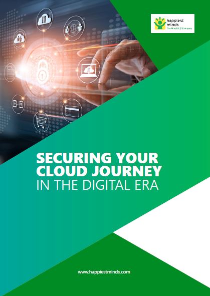 Securing Your Cloud Journey in the Digital Era- Happiest Minds