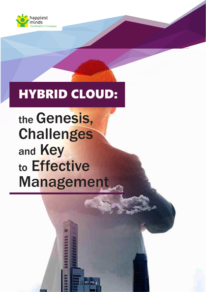 Hybrid Cloud- The Genesis, Challenges and Key to Effective Management