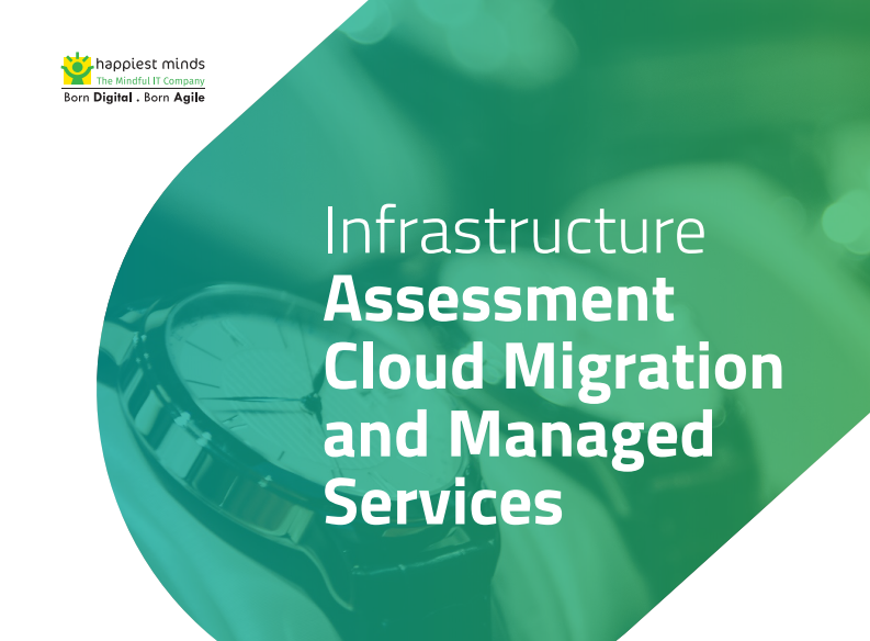 Infrastructure Assessment Cloud Migration & Managed Services- Happiest Minds