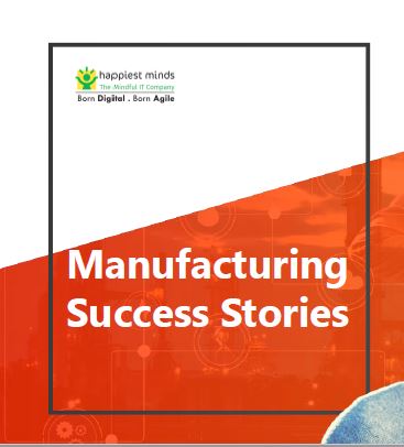 Intelligent Manufacturing Using IoT Trends – Success Stories | Happiest Minds