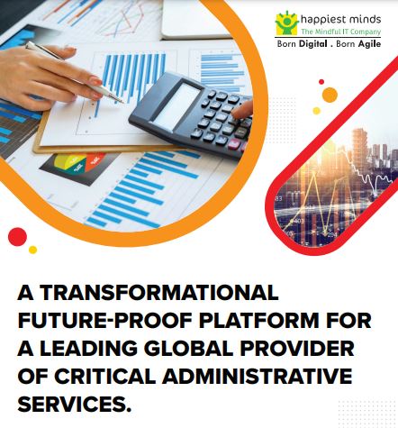 A Transformational Futureproof Platform For A Leading Global Provider Of Critical Administrative Services