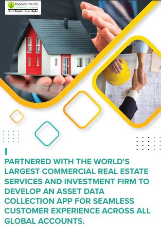 Partnered with the world’s largest commercial real estate services and investment firm to develop an Asset Data Collection App for seamless customer experience across all global accounts.
