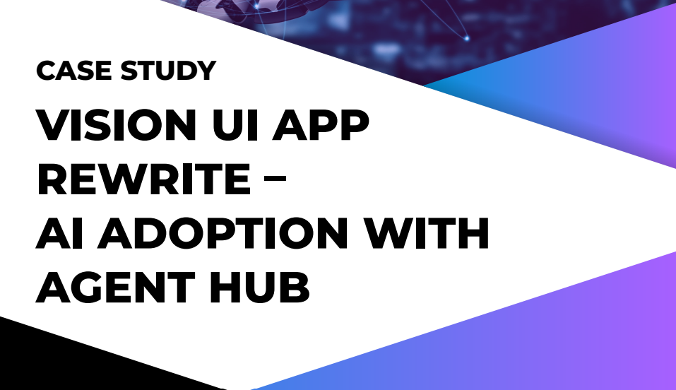 Vision UI App Rewrite AI Adoption with Agent Hub